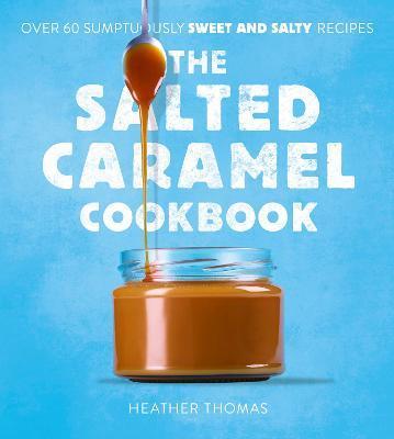 The Salted Caramel Cookbook                                                                                                                           <br><span class="capt-avtor"> By:Thomas, Heather                                   </span><br><span class="capt-pari"> Eur:11,69 Мкд:719</span>